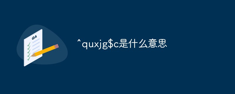 ^quxjg$c是什么意思