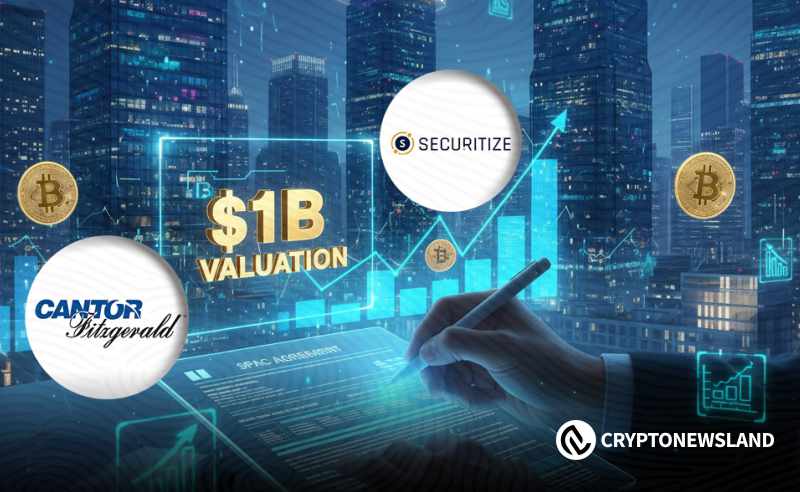 Securitize考虑与Cantor Fitzgerald进行SPAC合并，以10亿美元估值进入公开市场